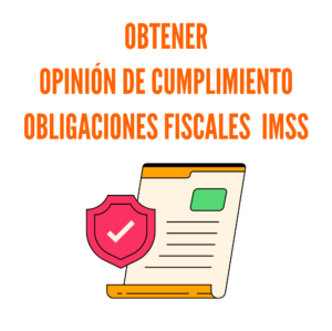 ¿Cómo obtener la opinión de cumplimiento de obligaciones fiscales del IMSS?