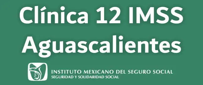 Clínica 12 IMSS de Aguascalientes. Ubicación, dirección, teléfono, pedir cita
